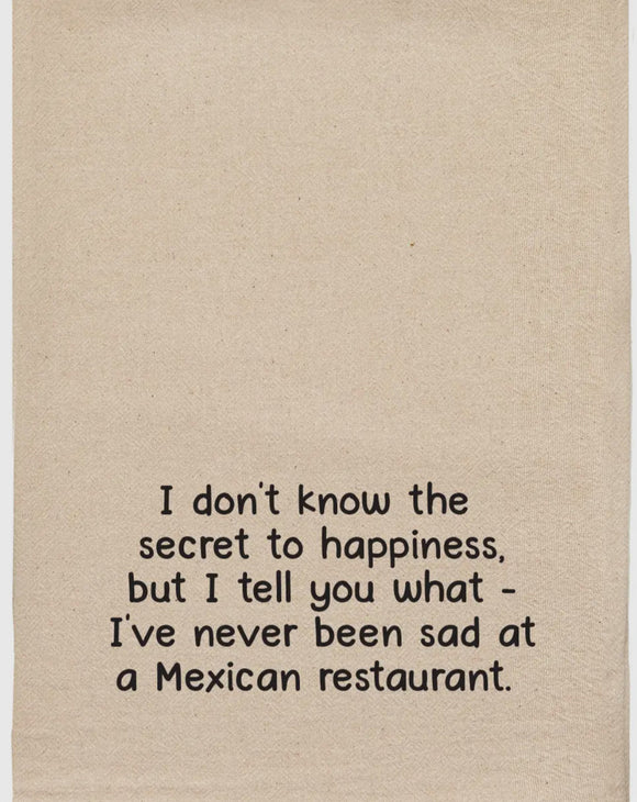 Secret To Happiness Might Be At A Mexican Restaurant Kitchen Tea Towel