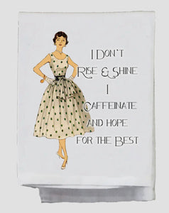 I Don't Rise and Shine, I Caffeinate and Hope for the Best Sassy Tea Towel