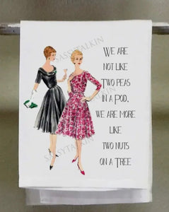 We Are Not Like Two Peas in a Pod Sassy Tea Towel