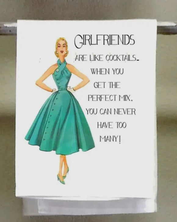 Girlfriends Are Like Cocktails Sassy Tea Towel