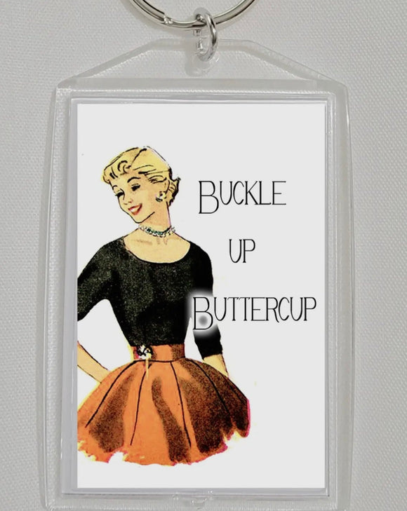 Buckle up Buttercup Sassy Keychain