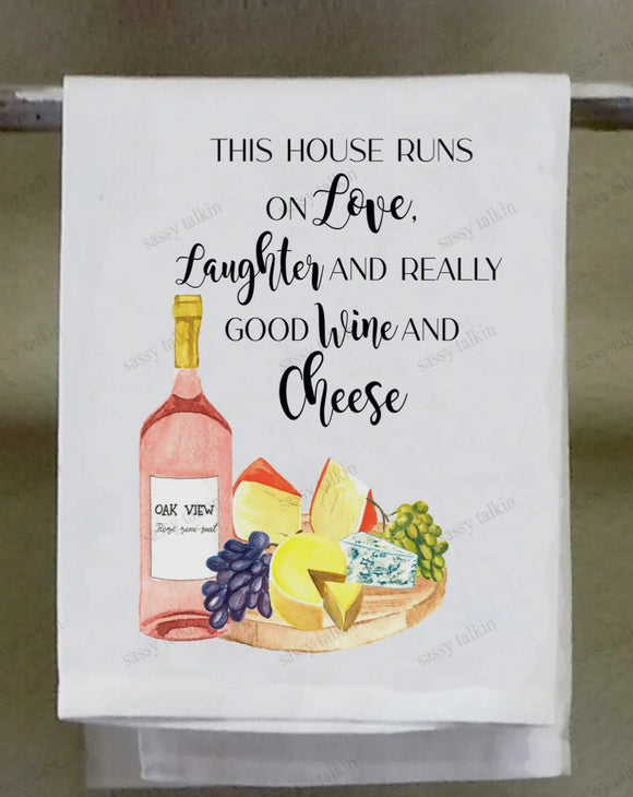 This House Runs on Love, Laughter, and Really Good Wine and Cheese Sassy Tea Towel