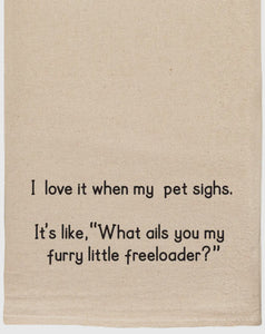 My Pet Sighs Kitchen Tea Towel