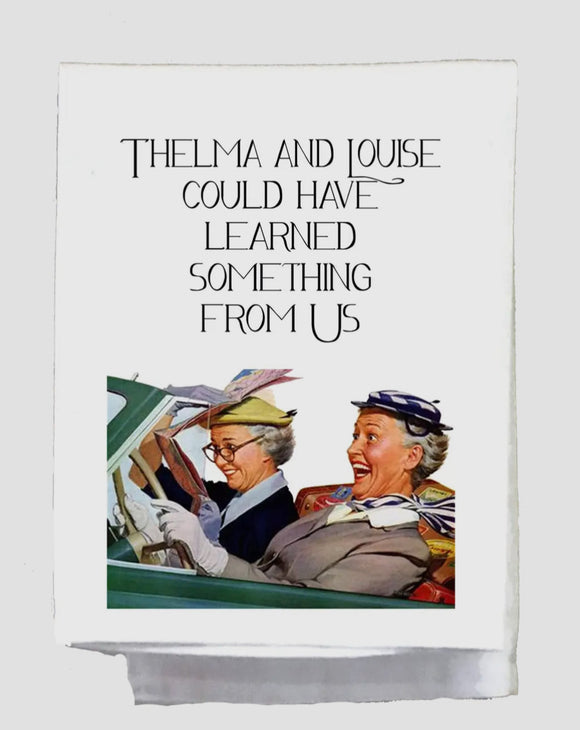 Thelma and Louise Could Have Learned Something From Us Sassy Tea Towel