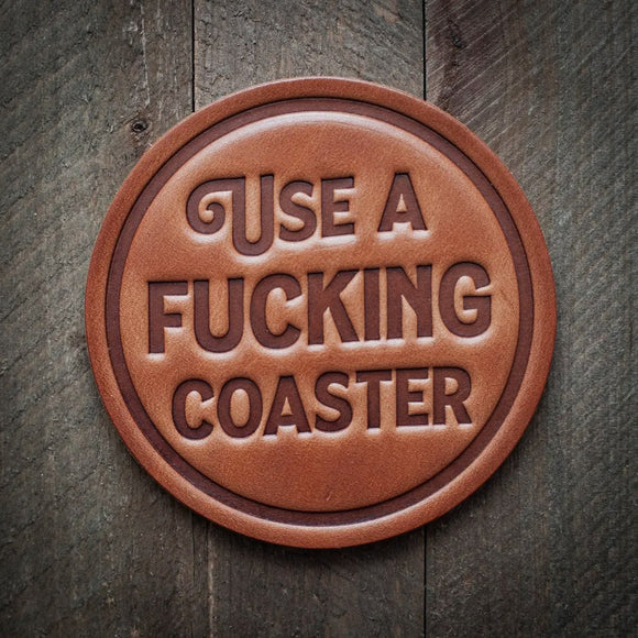 Use a Fucking Coaster Leather Coaster