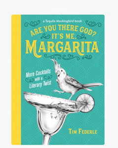 Are You There God? It's Me, Margarita (More Cocktails with a Literary Twist)